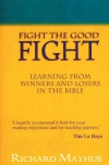 Fight the Good Fight: Learning from Winners & Losers in the Bible'